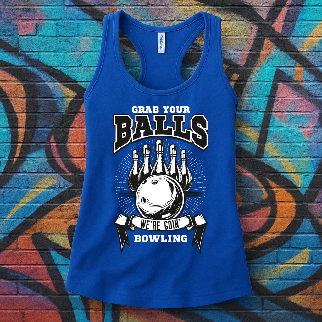 Grab Your Balls WeRe Going Bowling! Gift Womens Tank Top