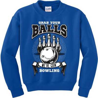 Grab Your Balls WeRe Going Bowling! Gift Kids Sweatshirt