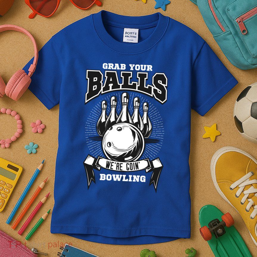 Grab Your Balls WeRe Going Bowling! Gift Kids T-Shirt