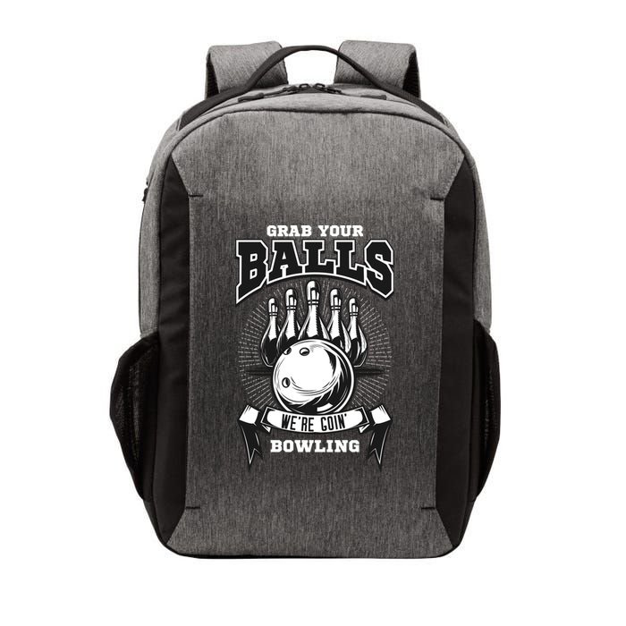Grab Your Balls WeRe Going Bowling! Gift Vector Backpack