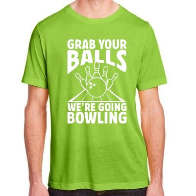 Grab Your Balls WeRe Going Bowling Bowler Gift Adult ChromaSoft Performance T-Shirt