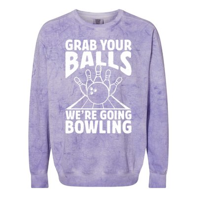 Grab Your Balls WeRe Going Bowling Bowler Gift Colorblast Crewneck Sweatshirt