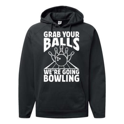 Grab Your Balls WeRe Going Bowling Bowler Gift Performance Fleece Hoodie