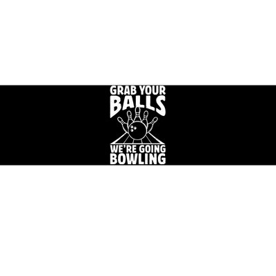 Grab Your Balls WeRe Going Bowling Bowler Gift Bumper Sticker