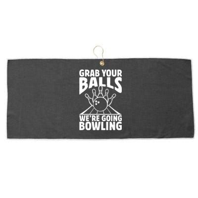 Grab Your Balls WeRe Going Bowling Bowler Gift Large Microfiber Waffle Golf Towel