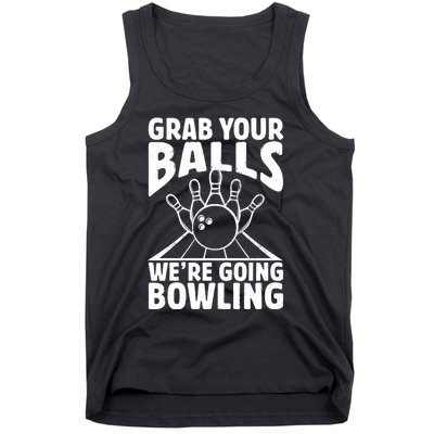 Grab Your Balls WeRe Going Bowling Bowler Gift Tank Top