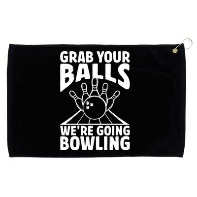 Grab Your Balls WeRe Going Bowling Bowler Gift Grommeted Golf Towel