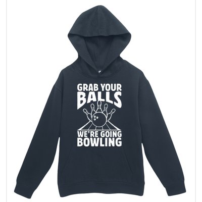 Grab Your Balls WeRe Going Bowling Bowler Gift Urban Pullover Hoodie