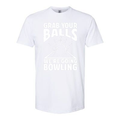 Grab Your Balls WeRe Going Bowling Bowler Gift Softstyle CVC T-Shirt