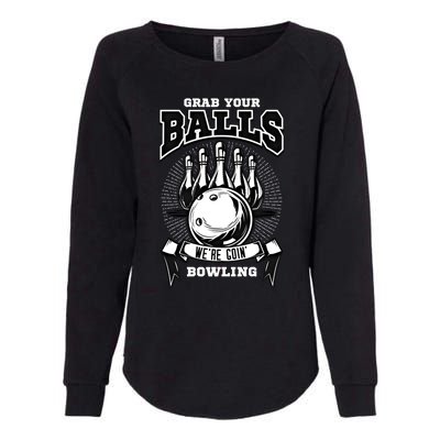 Grab Your Balls WeRe Going Bowling! Gift Womens California Wash Sweatshirt