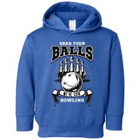 Grab Your Balls WeRe Going Bowling! Gift Toddler Hoodie