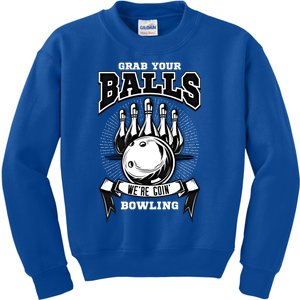 Grab Your Balls WeRe Going Bowling! Gift Kids Sweatshirt