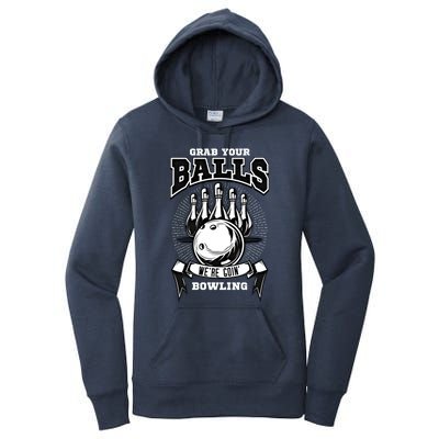 Grab Your Balls WeRe Going Bowling! Gift Women's Pullover Hoodie