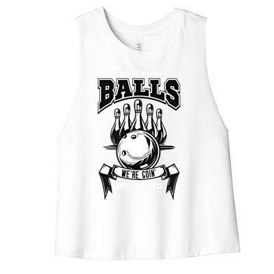 Grab Your Balls WeRe Going Bowling! Gift Women's Racerback Cropped Tank