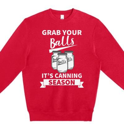 Grab Your Balls Its Canning Season Retro Premium Crewneck Sweatshirt