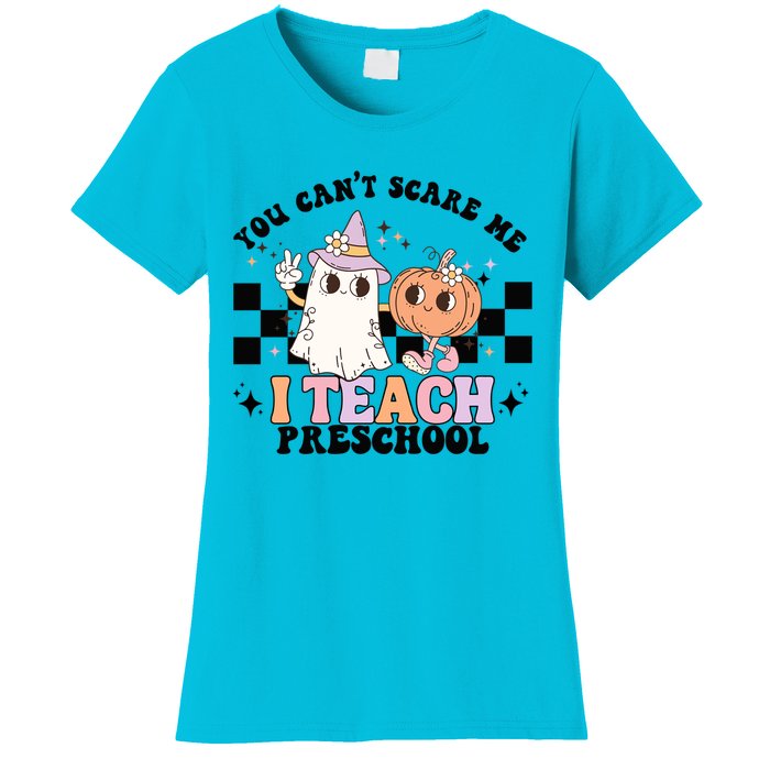 Groovy You Cant Scare Me I Teach Preschool Teacher Halloween Gift Women's T-Shirt