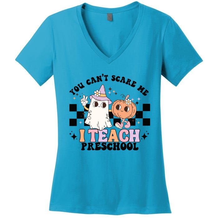 Groovy You Cant Scare Me I Teach Preschool Teacher Halloween Gift Women's V-Neck T-Shirt