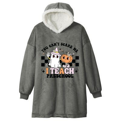 Groovy You Cant Scare Me I Teach Preschool Teacher Halloween Hooded Wearable Blanket