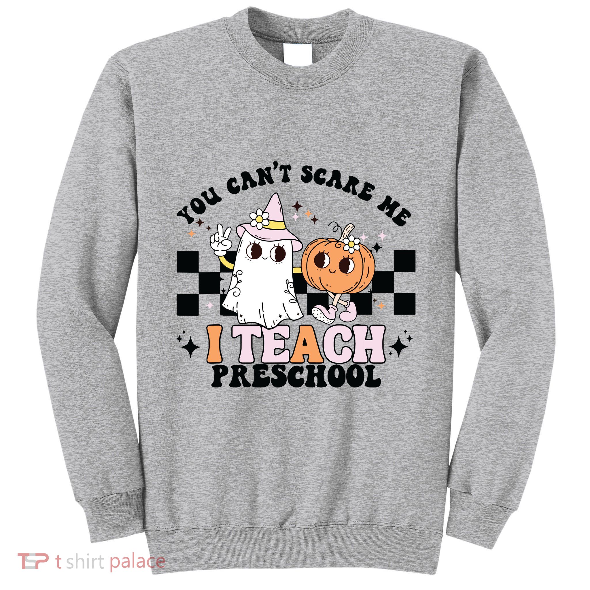 Groovy You Cant Scare Me I Teach Preschool Teacher Halloween Tall Sweatshirt