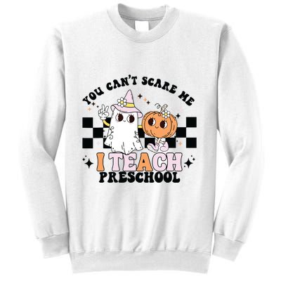 Groovy You Cant Scare Me I Teach Preschool Teacher Halloween Sweatshirt