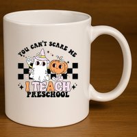 Groovy You Cant Scare Me I Teach Preschool Teacher Halloween 11oz C Handle Ceramic Mug