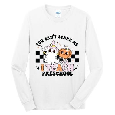 Groovy You Cant Scare Me I Teach Preschool Teacher Halloween Tall Long Sleeve T-Shirt