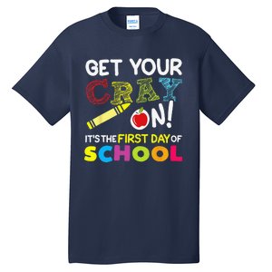 Get Your Cray On Its The First Day Of School Teacher Tall T-Shirt