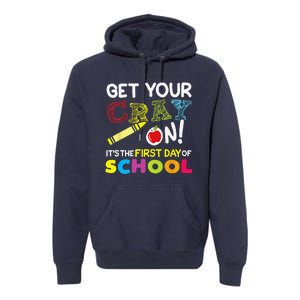 Get Your Cray On Its The First Day Of School Teacher Premium Hoodie