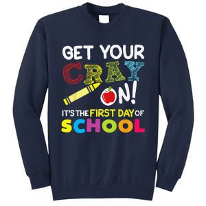 Get Your Cray On Its The First Day Of School Teacher Tall Sweatshirt