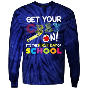 Get Your Cray On Its The First Day Of School Teacher Tie-Dye Long Sleeve Shirt