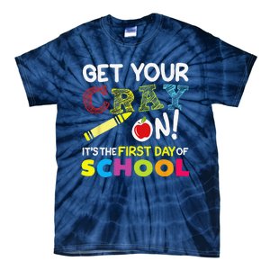 Get Your Cray On Its The First Day Of School Teacher Tie-Dye T-Shirt