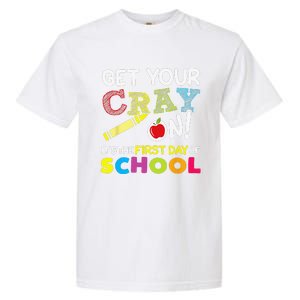 Get Your Cray On Its The First Day Of School Teacher Garment-Dyed Heavyweight T-Shirt