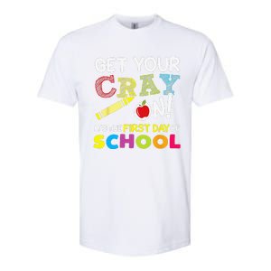 Get Your Cray On Its The First Day Of School Teacher Softstyle CVC T-Shirt