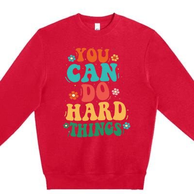 Graphics You Can Do Hard Things Mothers Day Premium Crewneck Sweatshirt