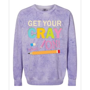 Get Your Cray On Funny School Student Teachers Graphics Plus Size Premium Shirt Colorblast Crewneck Sweatshirt