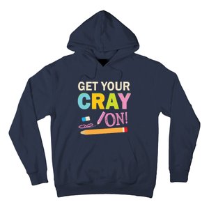 Get Your Cray On Funny School Student Teachers Graphics Plus Size Premium Shirt Hoodie