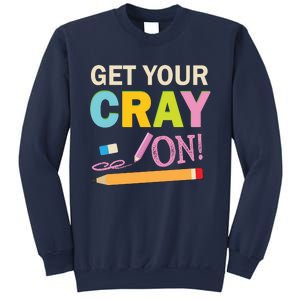 Get Your Cray On Funny School Student Teachers Graphics Plus Size Premium Shirt Sweatshirt