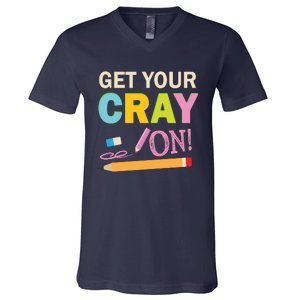 Get Your Cray On Funny School Student Teachers Graphics Plus Size Premium Shirt V-Neck T-Shirt