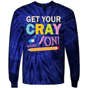 Get Your Cray On Funny School Student Teachers Graphics Plus Size Premium Shirt Tie-Dye Long Sleeve Shirt