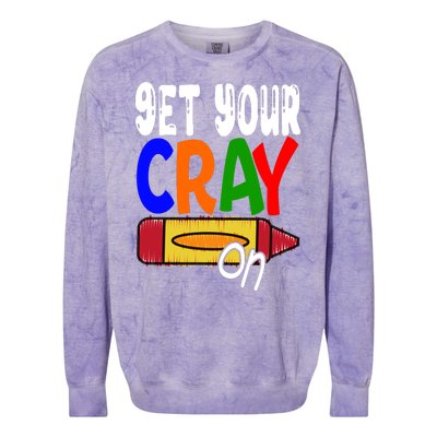 Get Your Cray On Funny Gift Colorblast Crewneck Sweatshirt