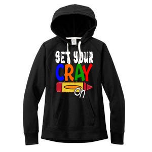 Get Your Cray On Funny Gift Women's Fleece Hoodie