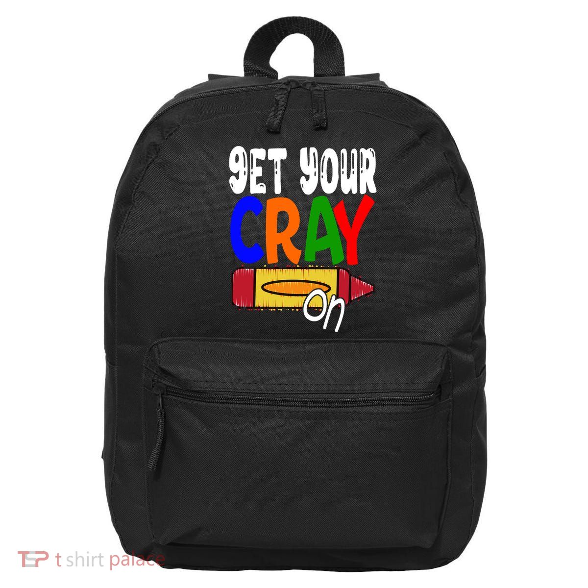 Get Your Cray On Funny Gift 16 in Basic Backpack