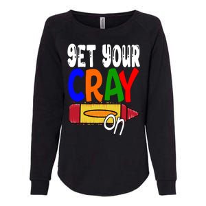 Get Your Cray On Funny Gift Womens California Wash Sweatshirt