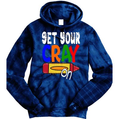 Get Your Cray On Funny Gift Tie Dye Hoodie