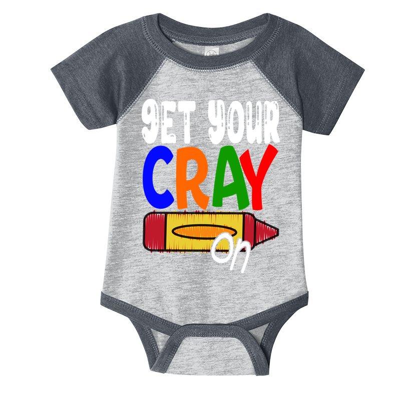 Get Your Cray On Funny Gift Infant Baby Jersey Bodysuit