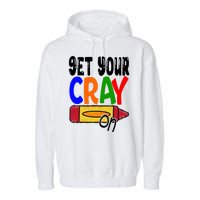 Get Your Cray On Funny Gift Garment-Dyed Fleece Hoodie