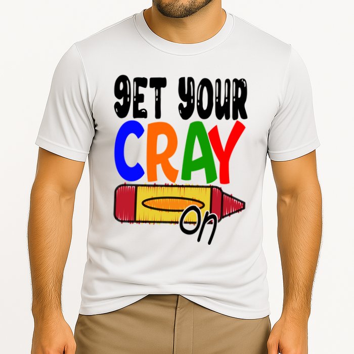 Get Your Cray On Funny Gift Performance Shirt