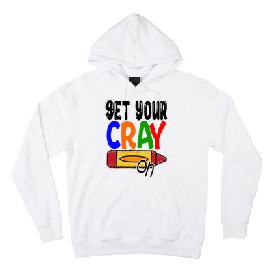 Get Your Cray On Funny Gift Hoodie