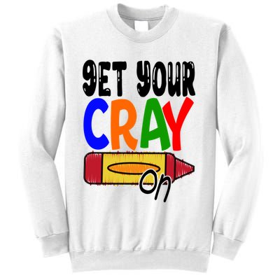 Get Your Cray On Funny Gift Sweatshirt