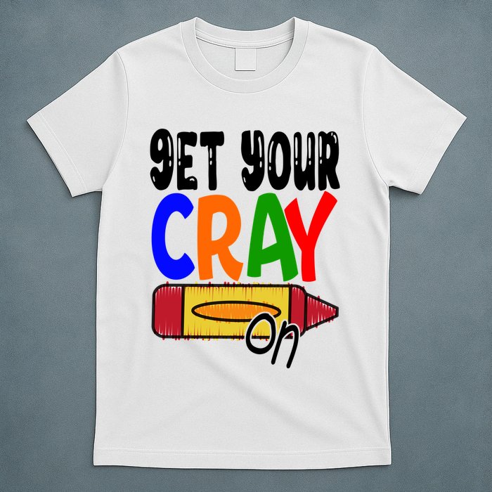 Get Your Cray On Funny Gift T-Shirt